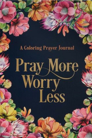 9781432134853 Pray More Worry Less A Coloring Prayer Journal with Guided Prayer Pages of Scrip